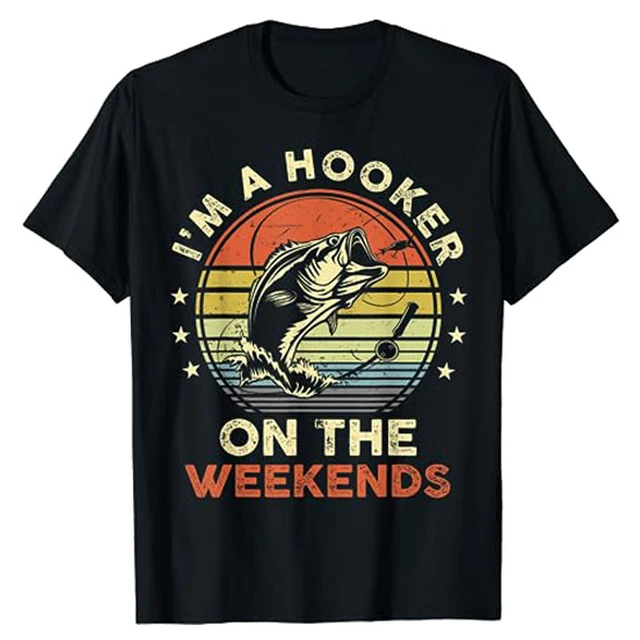 Funny Fishing Shirt I'm A Hooker on The Weekends Bass Fish T-Shirt