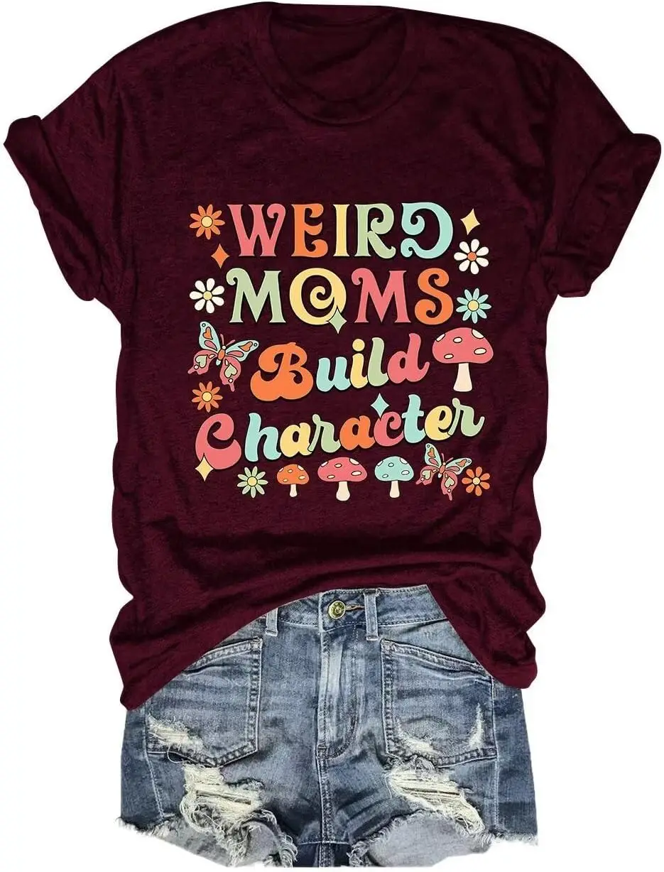 

Women's Summer Personalized Letter Round Neck Short Sleeve, Weird Moms Build Character， Loose Fit T-Shirt