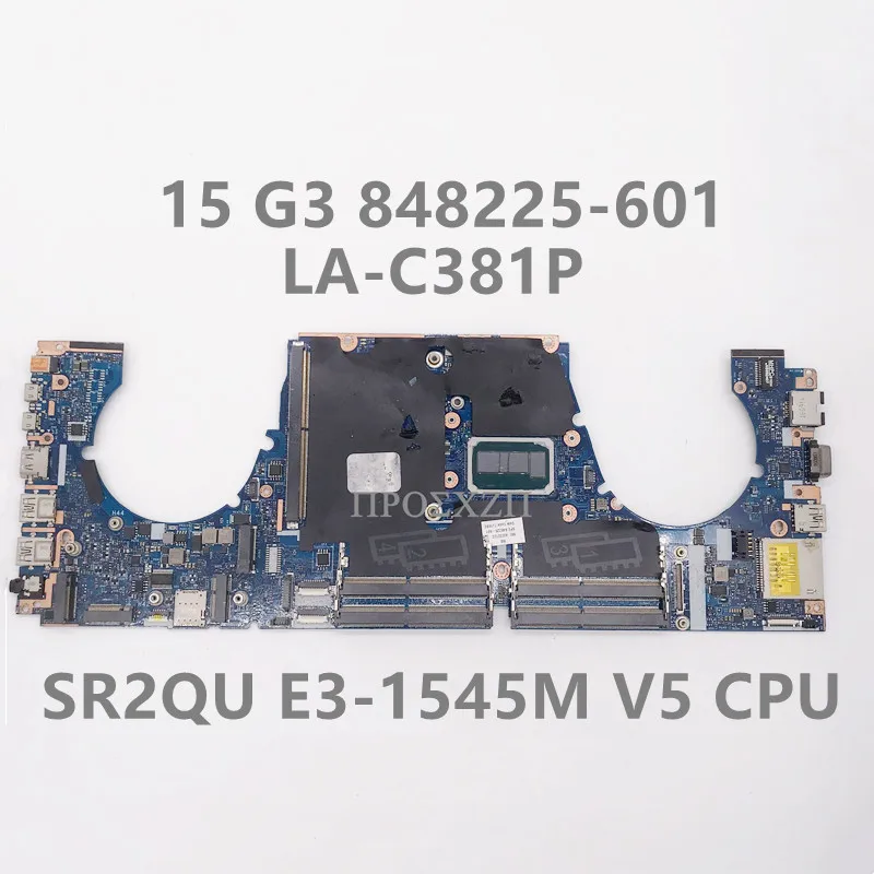 

848225-001 848225-601 High Quality For 15 G3 Laptop Motherboard LA-C381P Mainboard With SR2QU E3-1545M V5 CPU 100% Working Well