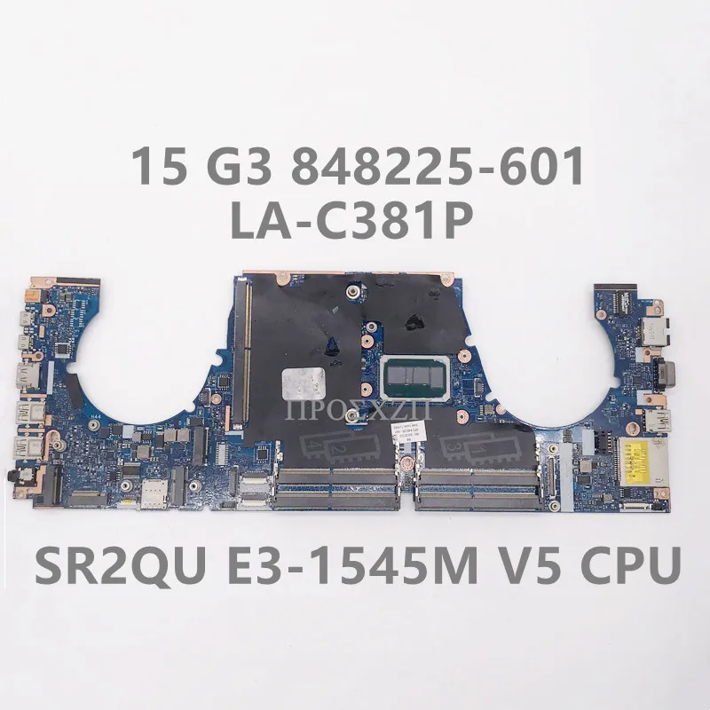 Scheda Madre Del Computer Portatile Zbook 15G3 Di Alta Qualità 848225-001 848225-601 La-C381P Mainboard Con Sr2Qu E3-1545M Cpu V5 100% Che Funziona Be