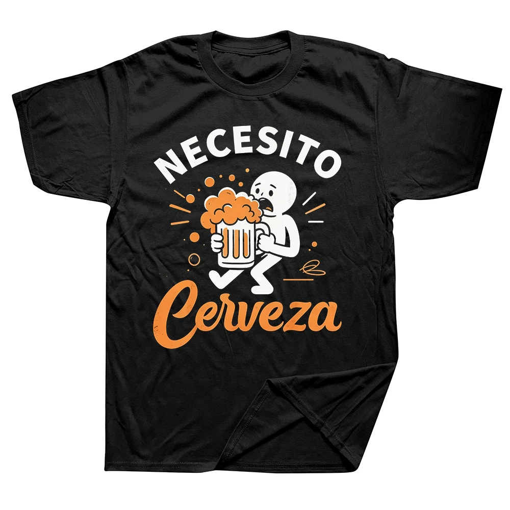 Necesito Cerveza Bier Lustiges Spanisches Zitat T-Shirts Herren Reine Baumwolle Humor Streetwear T-Shirt Kurzarm Unisex Lockere Kleidung
