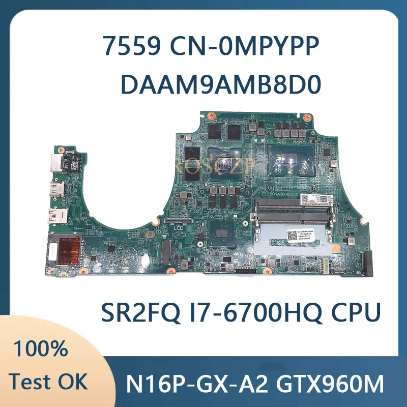 

CN-0MPYPP 0MPYPP MPYPP For Dell 15 7559 Laptop Motherboard DAAM9AMB8D0 Mainboard With I7-6700HQ N16P-GX-A2 4G 100% Test