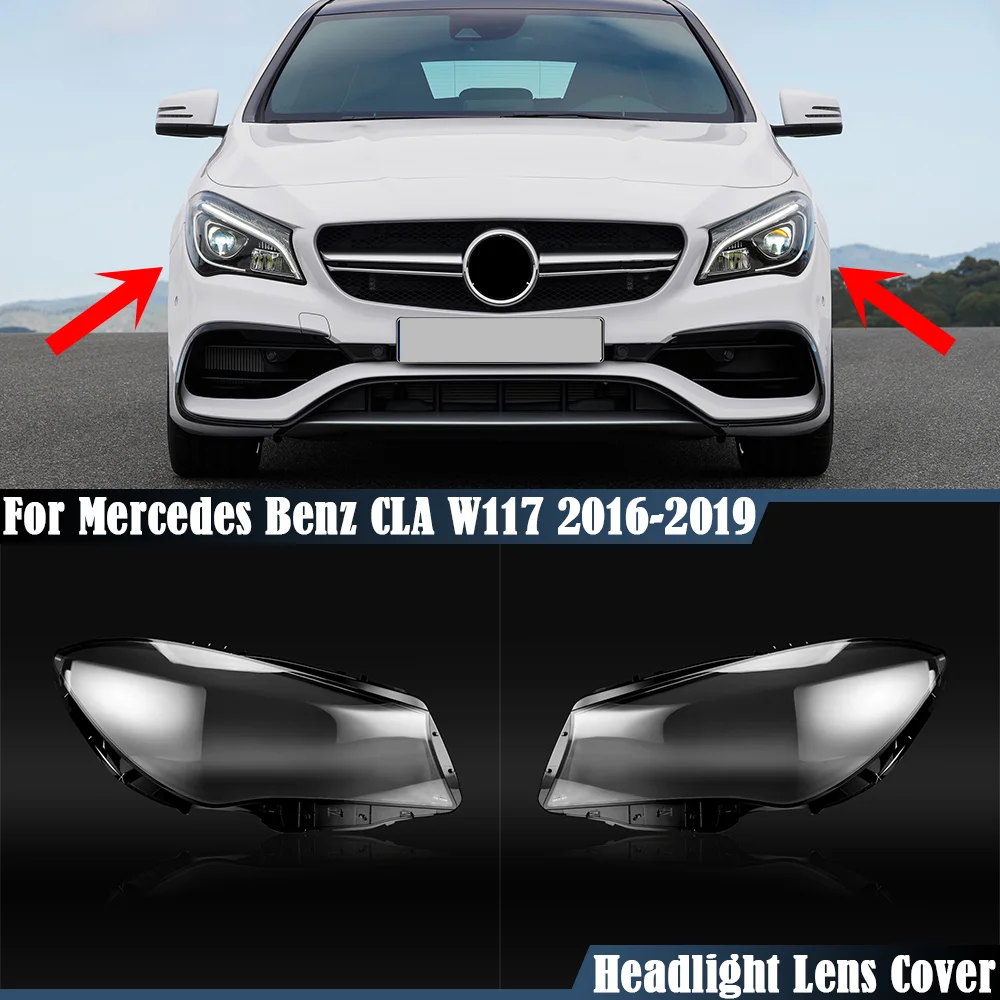 

For 2016 2017 2018 2019 Benz W117 CLA 180 200 220 250 260 Headlights Cover Plexiglass Lampshade Lamp Shade Headlamp Shell Lens