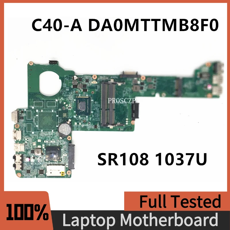 

DA0MTTMB8F0 Free Shipping High Quality For TOSHIBA C40-A Laptop Motherboard With SR108 1037U CPU 100% Full Tested Working Well