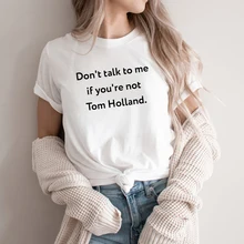 Nie mów do mnie jeśli nie jesteś Tom Holland T-Shirt śmieszne Tom Holland koszula Parker inspirowane Tshirt Superhero Tee kobieta Tshirts tanie tanio siddons REGULAR Sukno CN (pochodzenie) Lato COTTON POLIESTER NONE tops Z KRÓTKIM RĘKAWEM Z okrągłym kołnierzykiem