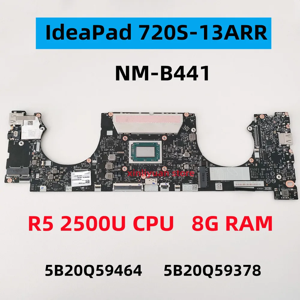 

For Lenovo IdeaPad 720S-13ARR Laptop Motherboard NM-B441 ES321 Ryzen R5 2500U CPU 8G RAM 5B20Q59464 5B20Q59378 Test Work 100%