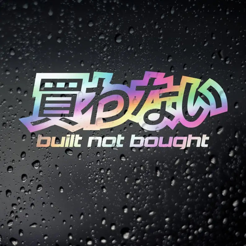 

Built Not Bought Oil Slick Chrome JDM Car Sticker - JAP Tuner Drift Stance Tengoku Japanese Stickerbomb