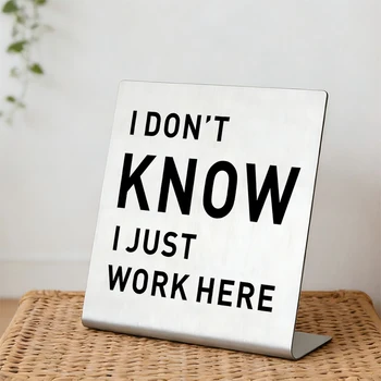 I Just Work Here Sign 1