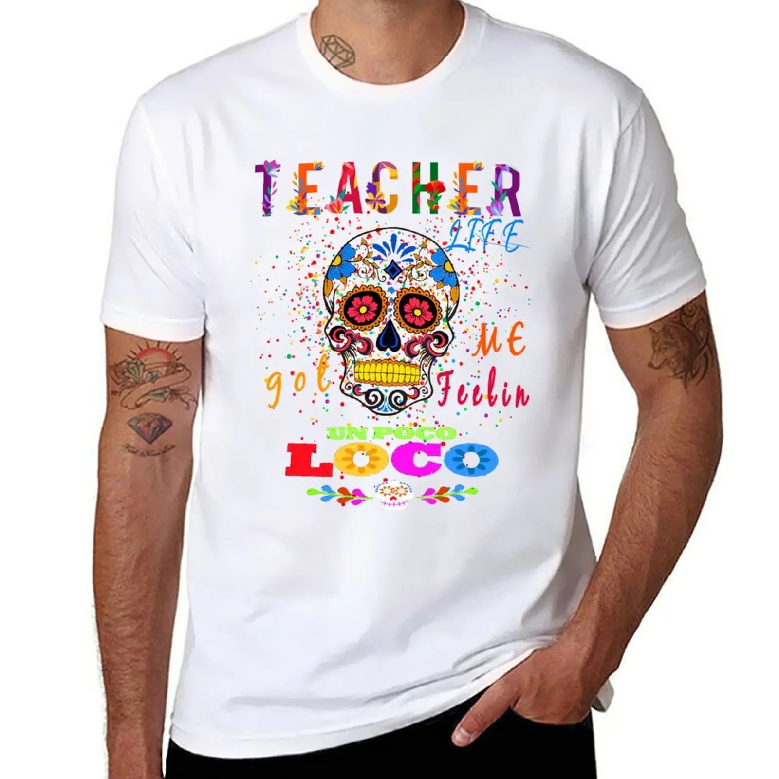 

Teacher Life Got Me Feeling un PocoLoco school T-Shirt kawaii clothes plus sizes t shirts for men cotton