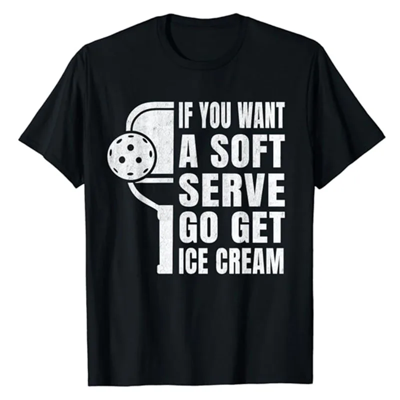 

Funny Pickleball Shirt for Men Women T-Shirt Unique Pickleball Clothing If You Want A Soft Serve Go Get Ice Cream Saying Tee Top
