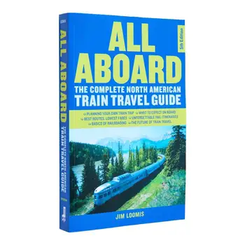 All AboardThe Complete North American Train Travel Guide5th Edition Jim Loomis Chicago Review Press 9781641608657 Book 1