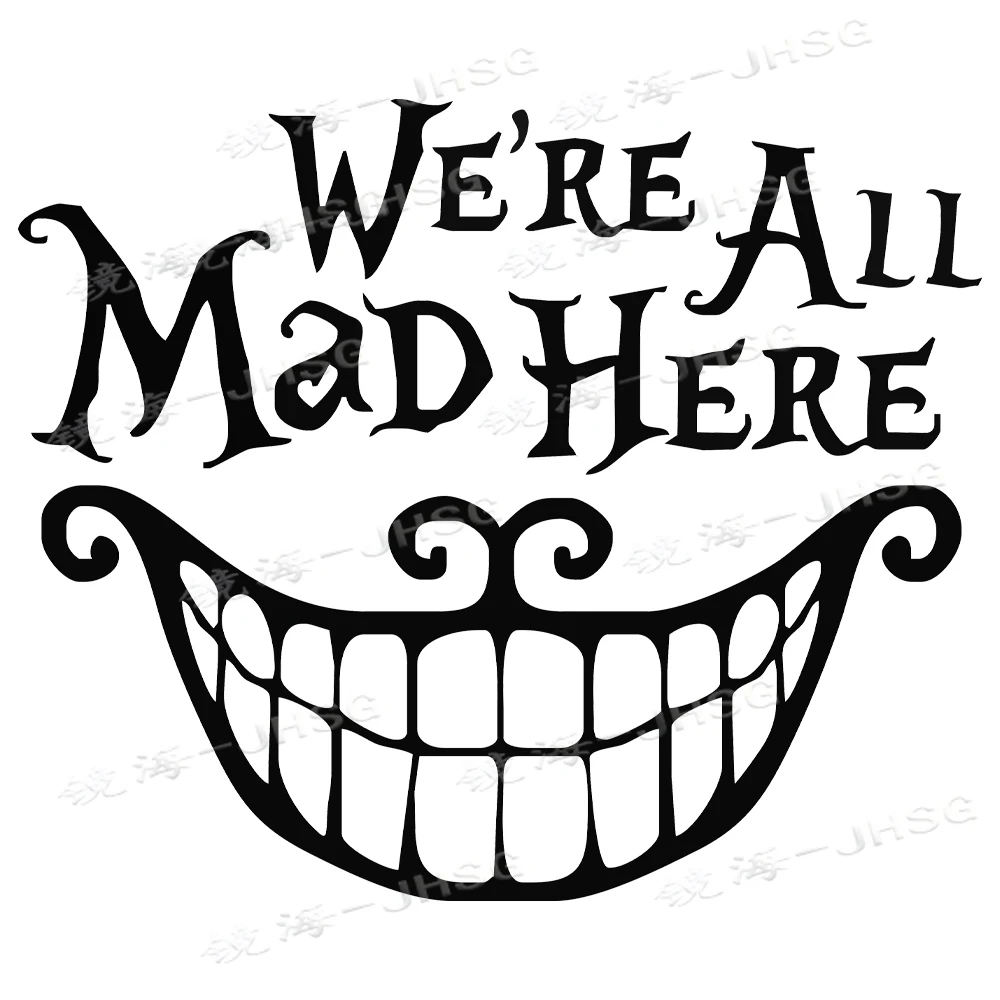 

We're All Mad Here Sticker - Vinyl Decal Mad Hat - Automotive Motorcycle Exterior Decoration Accessories