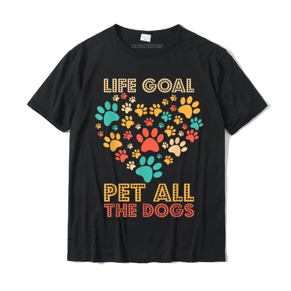 

Life Goal Pet All The Dogs Vintage Funny Dog Lover T-Shirt Tops Shirts Retro Fitness Tight Cotton Men Top T-Shirts Funny