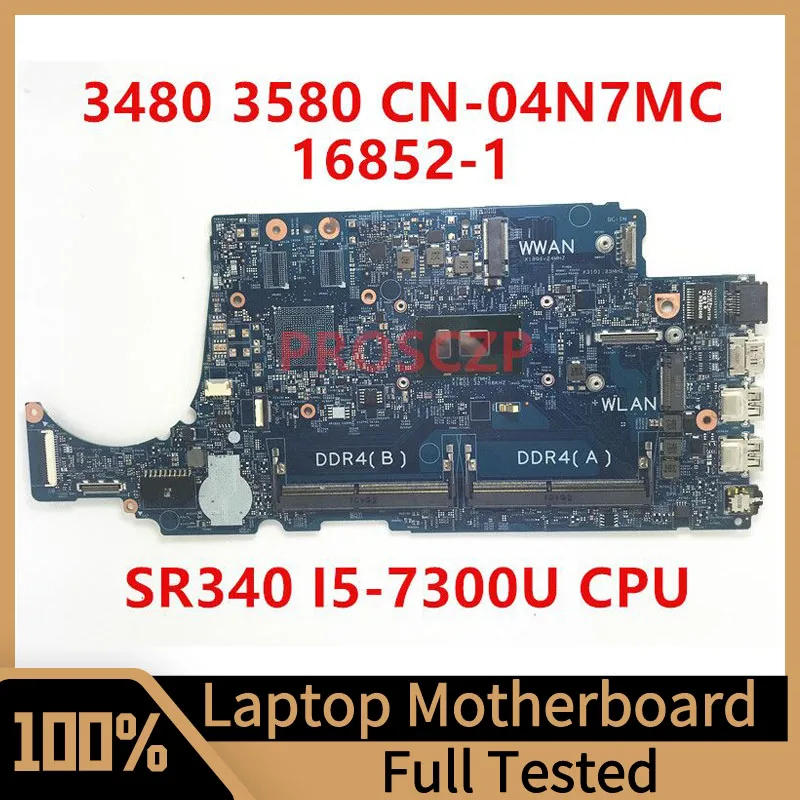 

CN-04N7MC 04N7MC 4N7MC For Dell 3480 3580 Laptop Motherboard 16852-1 With SR340 I5-7300U CPU 100%Full Tested Working Well