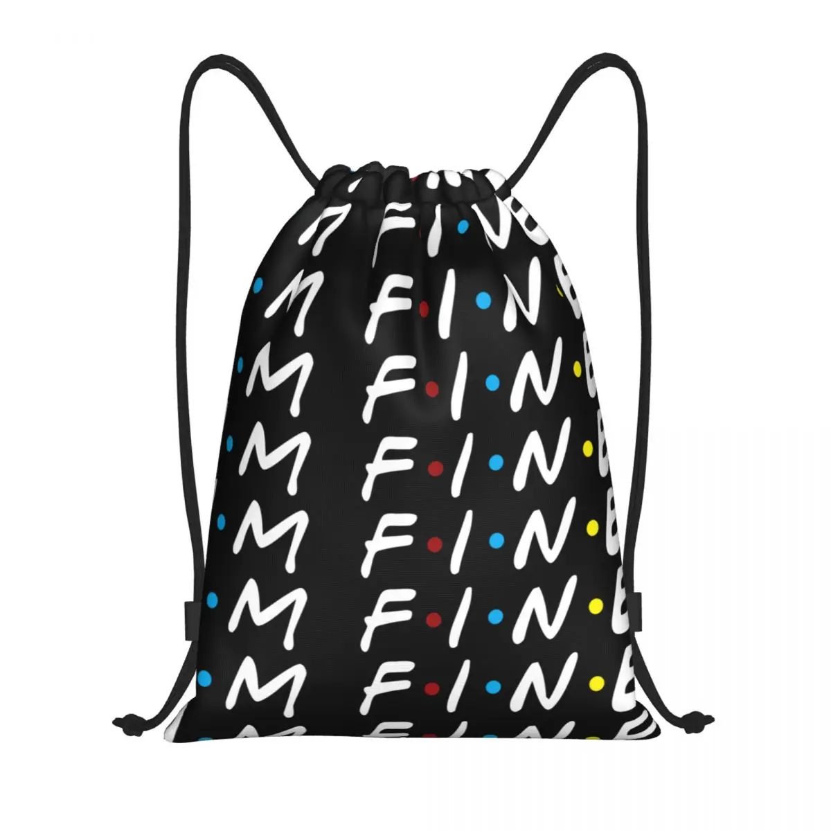 

Tv Show Friends Funny Quote Drawstring Bag Women Men Foldable Sports Gym Sackpack I'm Fine Training Backpacks
