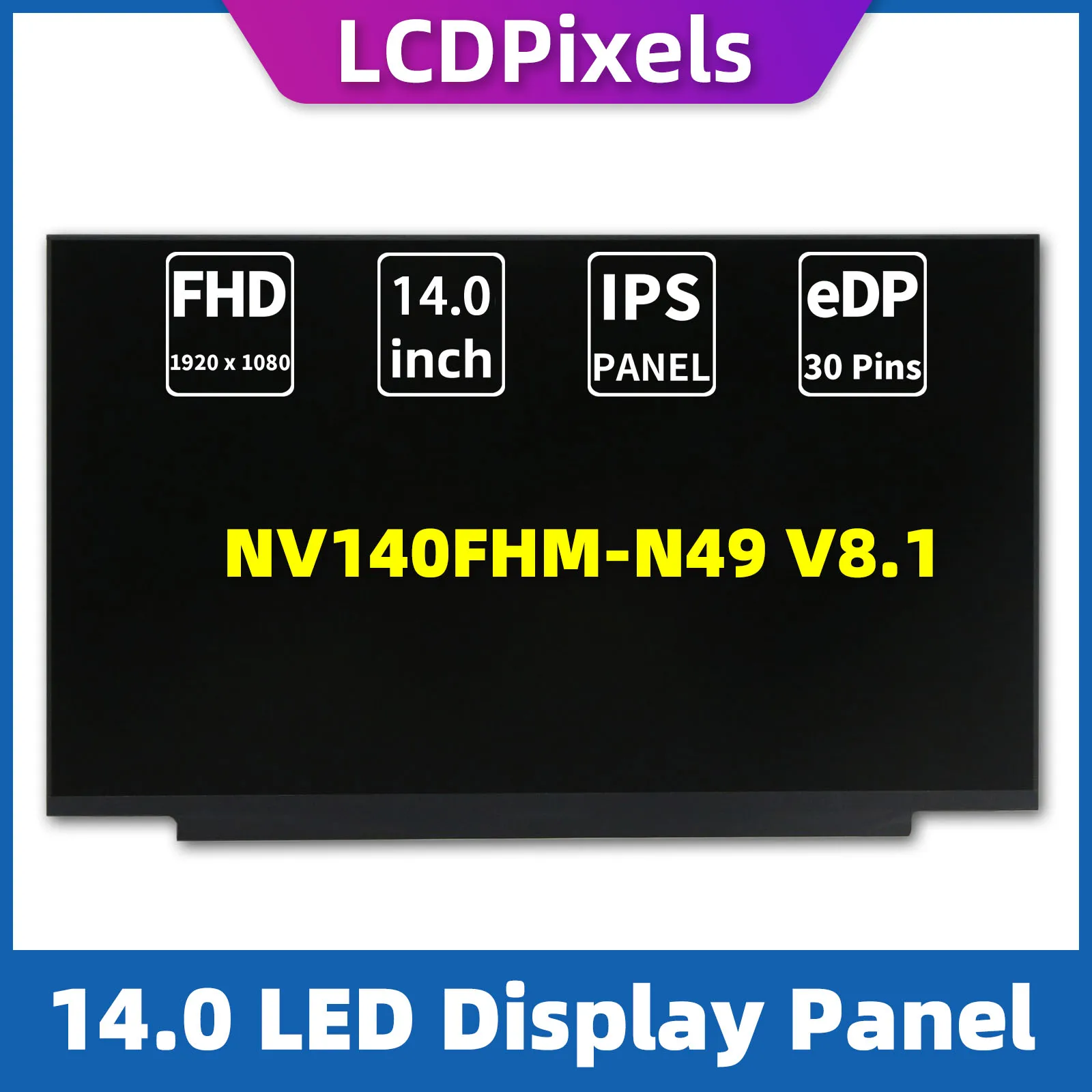 

LCD Pixels 14.0 Inch Laptop Screen For NV140FHM-N49 V8.1 Matrix 1920*1080 EDP 30 Pin IPS Screen