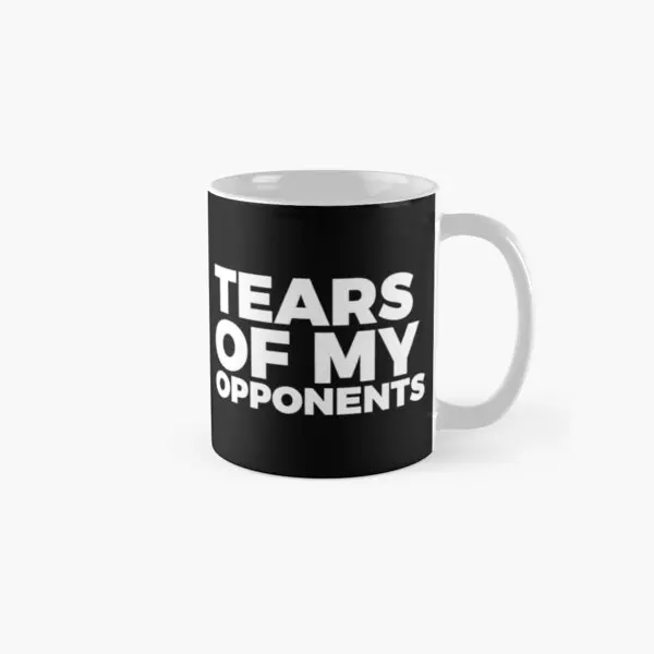 

Tears Of My Opponents Classic Mug Printed Tea Cup Photo Drinkware Handle Round Simple Gifts Coffee Image Design Picture