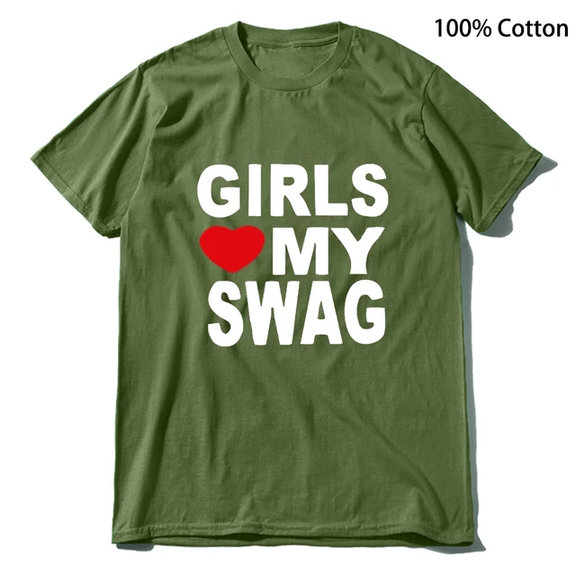 Girls Love My Swag T-shirts Man Cotton O-neck Short Sleeve Funny