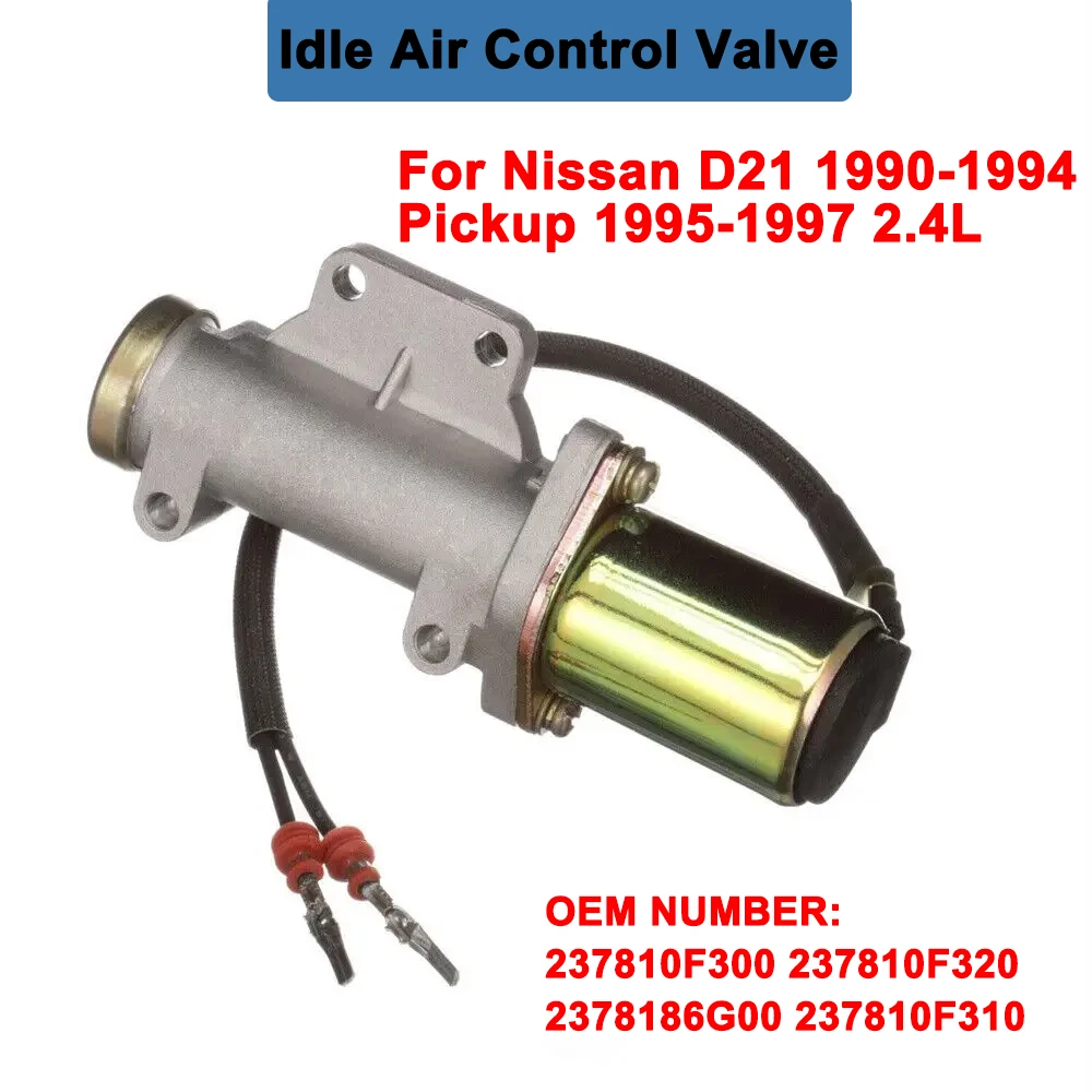 237810F300 237810F320 2378186G00 237810F310 Idle Air Control Valve for Nissan D21 1990-1994 Pickup 1995-1997 2.4L