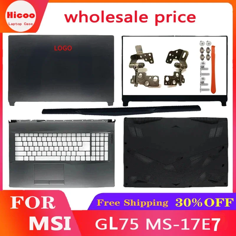 

For MSI GL75 MS-17E3 MS-17E7 Series Laptop NEW Top Case A Cover LCD Back Cover/Front Bezel/Hinges/Palmrest/Botom Case Black