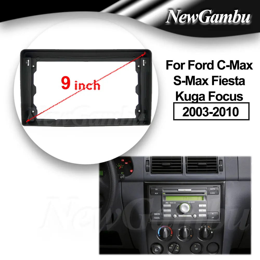 

9-дюймовая магнитола NewGambu для Ford C-Max S-Max Fiesta Kuga Focus 2003-2010, стерео DVD-плеер, устанавливаемая панель с объемной отделкой