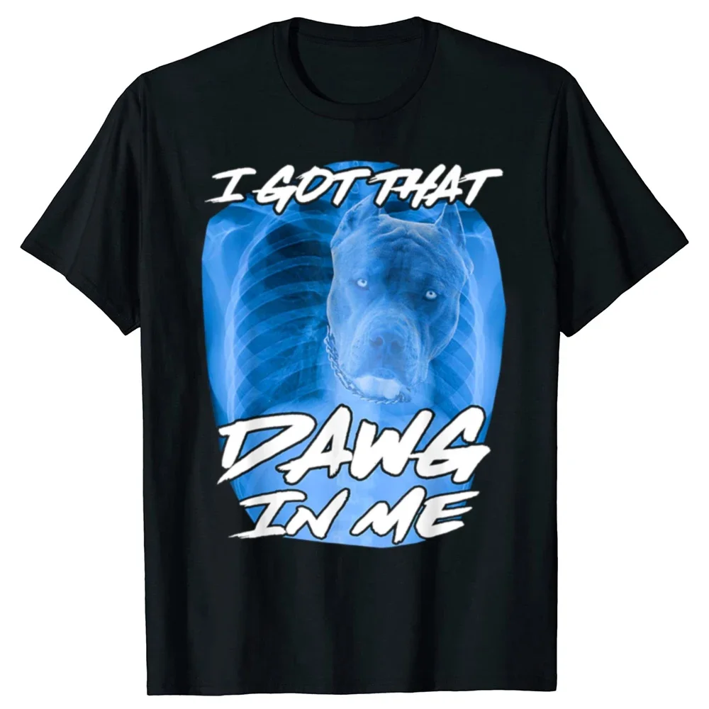 Lustiges 'I Got That Dawg in Me' Xray Pitbull Hund Grafik T-Shirt für Männer und Frauen Reine Baumwolle Kurzarm Unisex Loose-Fit Kleidung