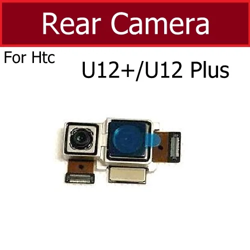Модуль задней камеры для HTC U12 + U12Plus, большая Основная камера, гибкий ленточный кабель, запасные части