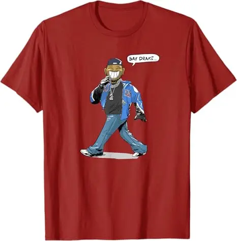 Say Drake for Men Women T-Shirt Humor Funny Hip Hop Streetwear Saying Tee Short Sleeve Fashion Graphic Outfit Novelty Tops Gifts 3
