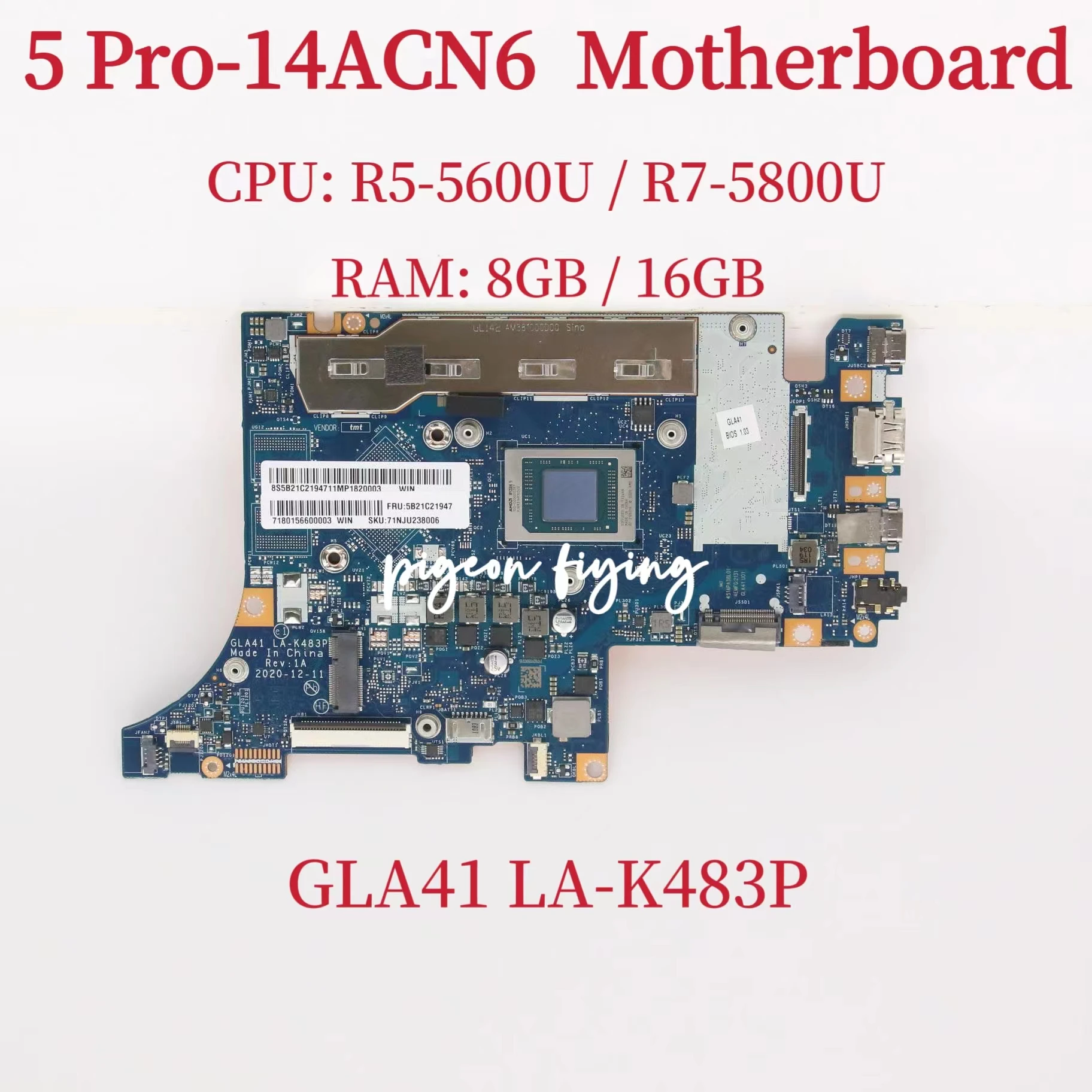 

GLA41 LA-K483P Mainboard For Lenovo Ideapad 5 Pro-14ACN6 Laptop Motherboard CPU: R5-5600U R7-5800U RAM: 8GB / 16GB 100% Test OK