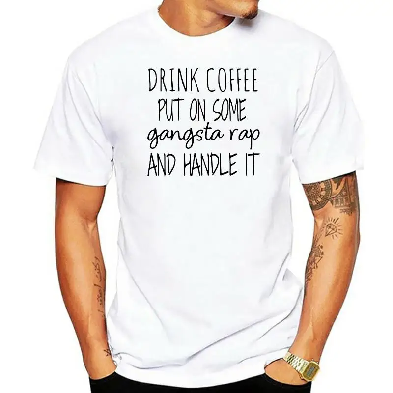 

Drink coffee put on some gangsta rap and handle it shirt-mom shirt-funny shirt-quote t shirt slogan women aesthetic goth tee top