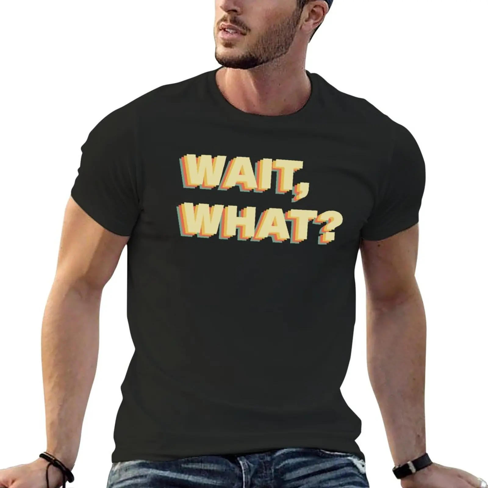 

New WAIT WHAT T-Shirt oversized t shirt T-shirt short quick drying t-shirt black t shirts men t shirts