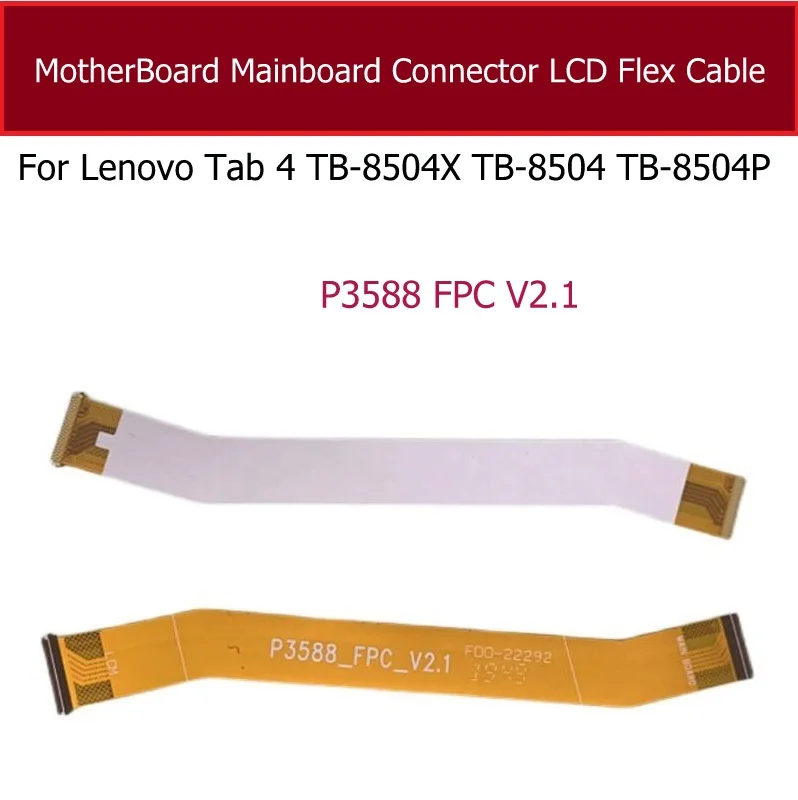LCD Motherboard Mainboard Flex Cable For Lenovo Tab 4 TB-8504X TB-8504 TB-8504P ZA2B0050RU P3588 FPC V2.1