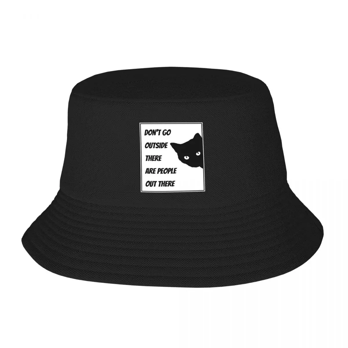 

New Don't Go Outside There Are People Out There - Cat Lovers Bucket Hat Hat Man For The Sun Beach Fashion Beach Women Hats Men's