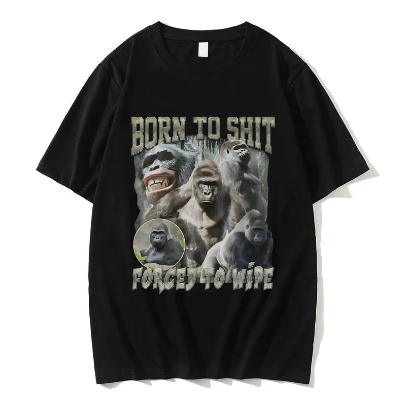 

Born To Shit Forced To Wipe Monkey Graphic T Shirts Men Women Vintage Casual Funny Meme T-shirts Male Cotton Oversized Tshirt