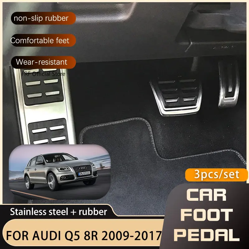 

Car Pedals For Audi Q5 8R 2009 2010 2011 2012 2013 2014 2015 2017 2018 2019 Accelerator Brake Stainless Steel Non-slip Pedal Pad
