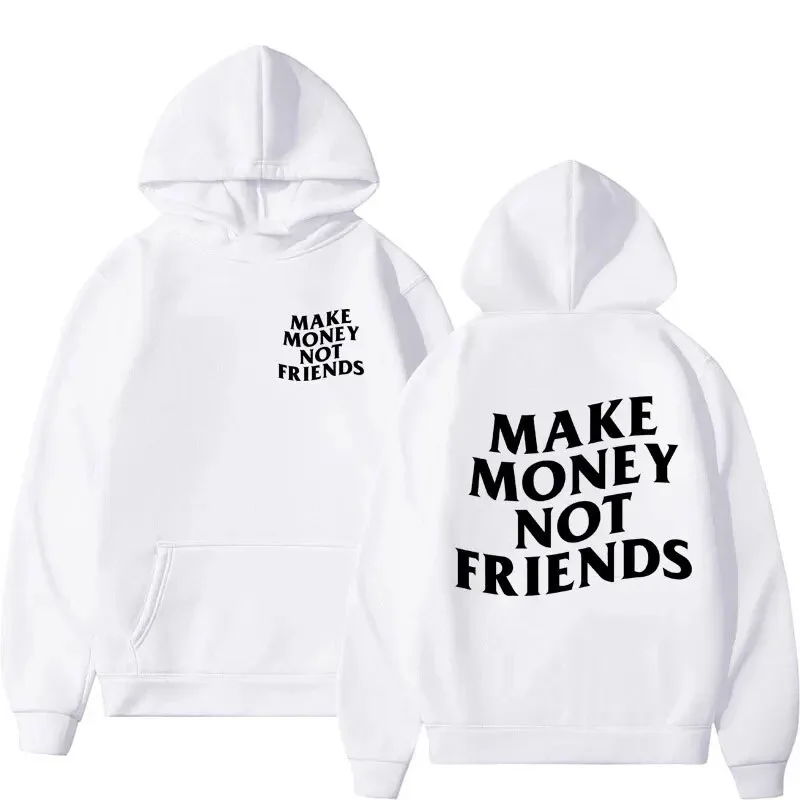 

Autumn Funny Make Money Not Friends Print Hoodies Women Men Fashion Sweatshirts Long Sleeve Hoodie Pullovers Tracksuit Clothing