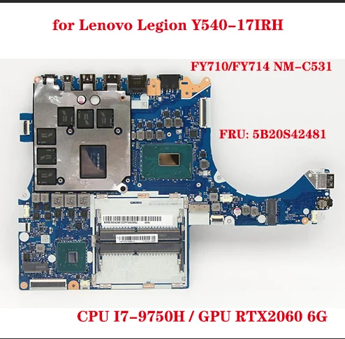 

FRU: 5B20S42481 for Lenovo Legion Y540-17IRH laptop motherboard FY710/FY714 NM-C531 motherboard and CPU I7-9750H GPU RTX2060 6G