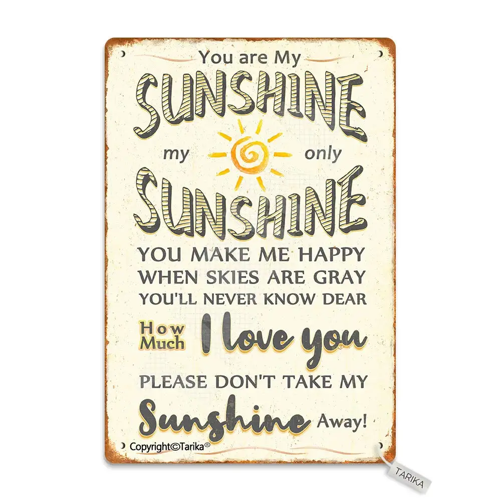 

You are My Sunshine My Only Sunshine You Make Me Happy When Skies are Gray Tin 20X30 cm Retro Look Decoration Crafts Sign for Ho