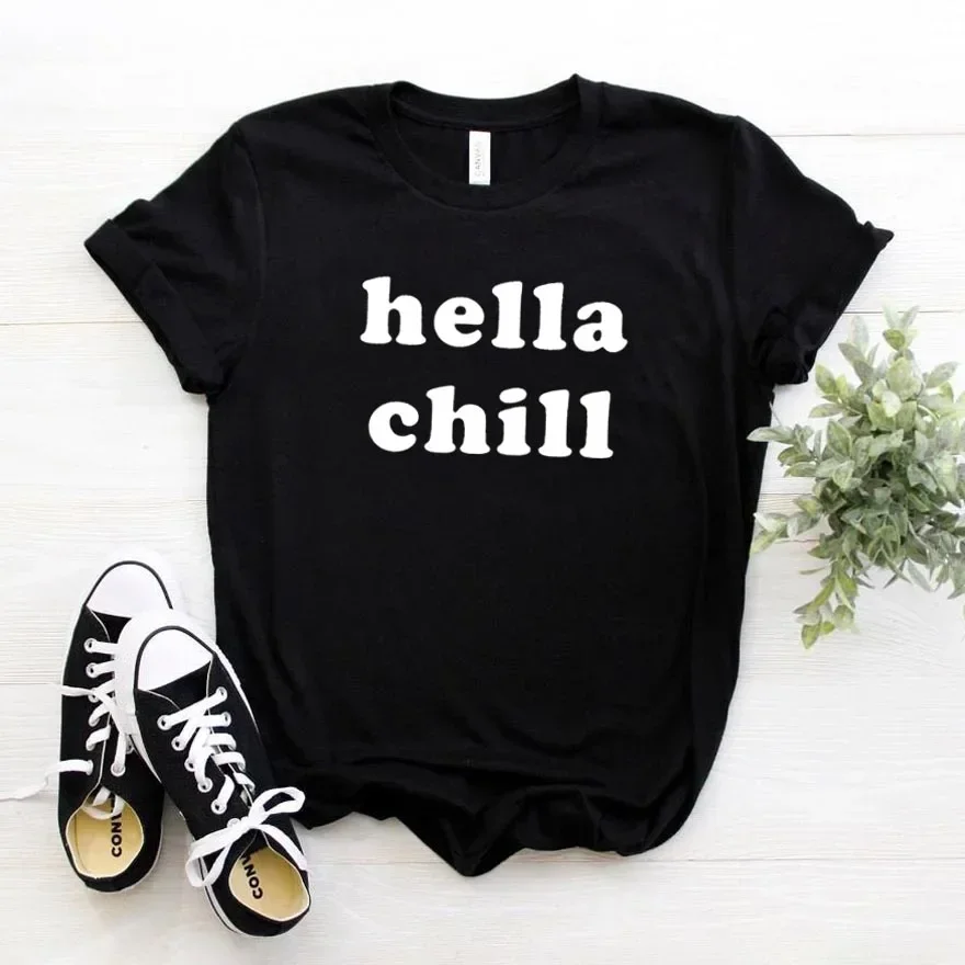 

2024 Summer Clothes Hella Chill Print Women tshirt Cotton Casual Funny t shirt For Lady Girl Top Tee Hipster y2k clothes women