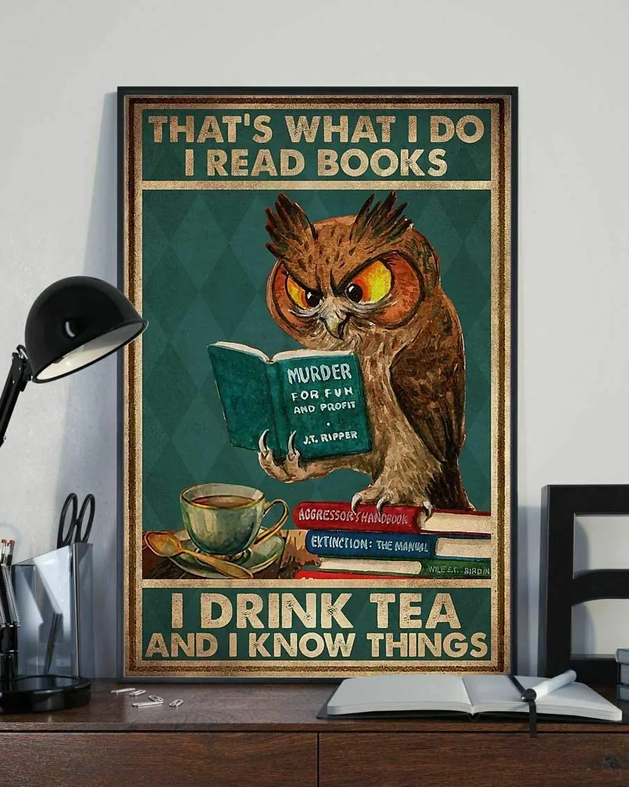 

That's What I Do I Read Books I Drink Tea Owl Librarian Painting Metal Plate Vintage Coffee Wall Coffee Bar Decor Metal Sign