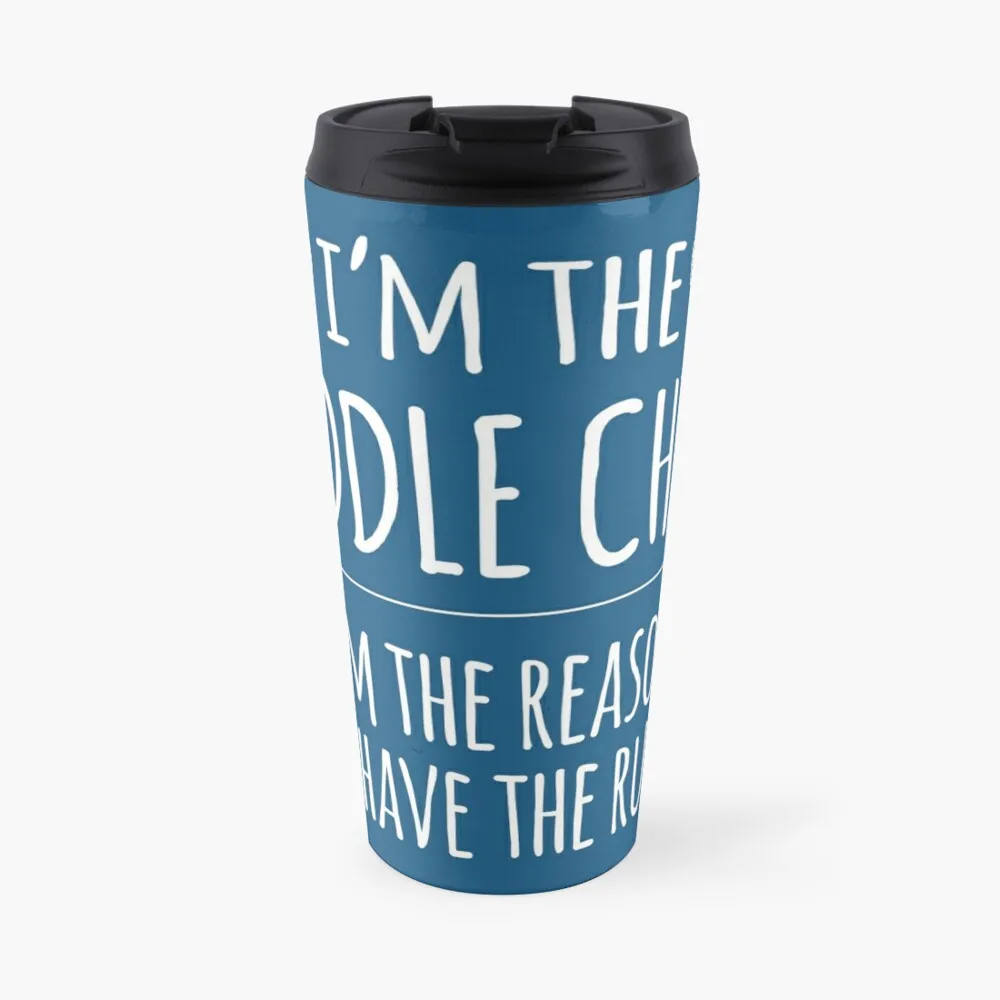 

I'm the Middle Child, I'm the Reason We Have the Rules Travel Coffee Mug Coffee Glass Cup Thermo For Coffee