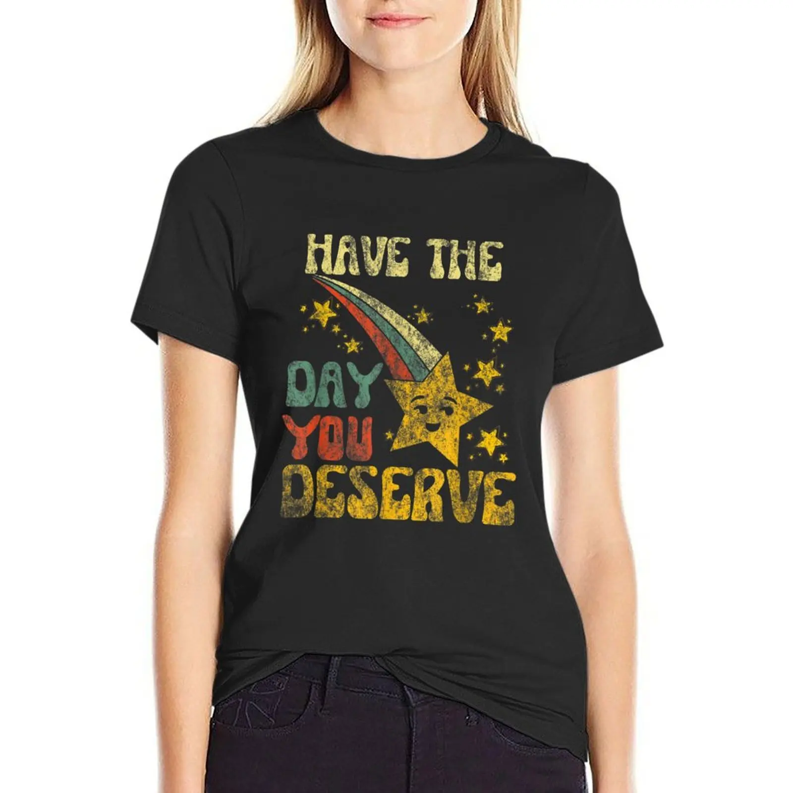 Have The Day You Deserve Saying Cool Motivational Quote T-Shirt lady clothes female workout shirts for Women loose fit