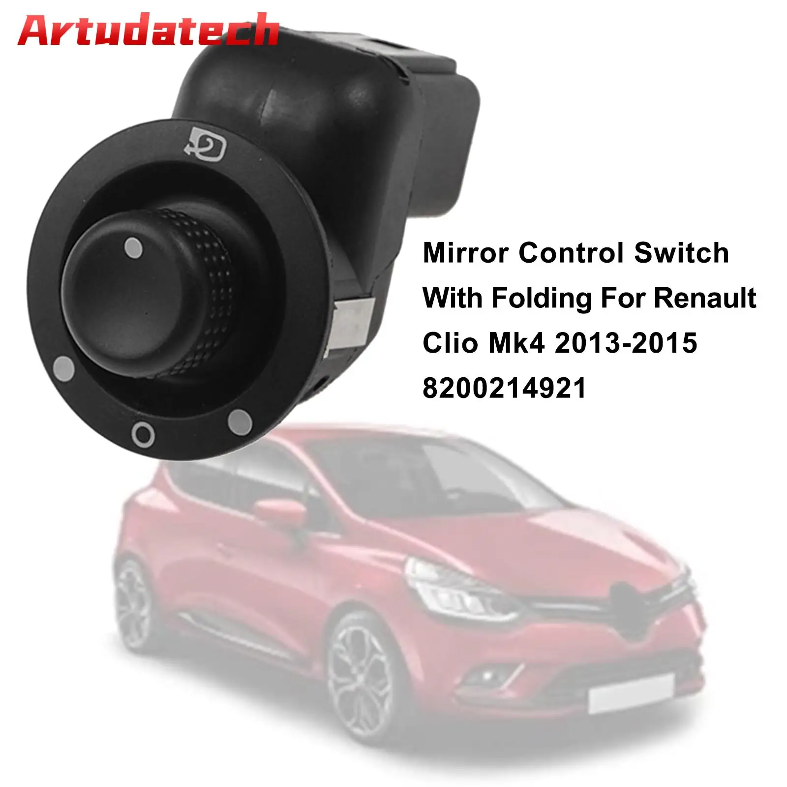 

Переключатель управления зеркалом Artudatech со складным для Renault Clio Mk4 2013-2015 8200214921, автомобильные аксессуары