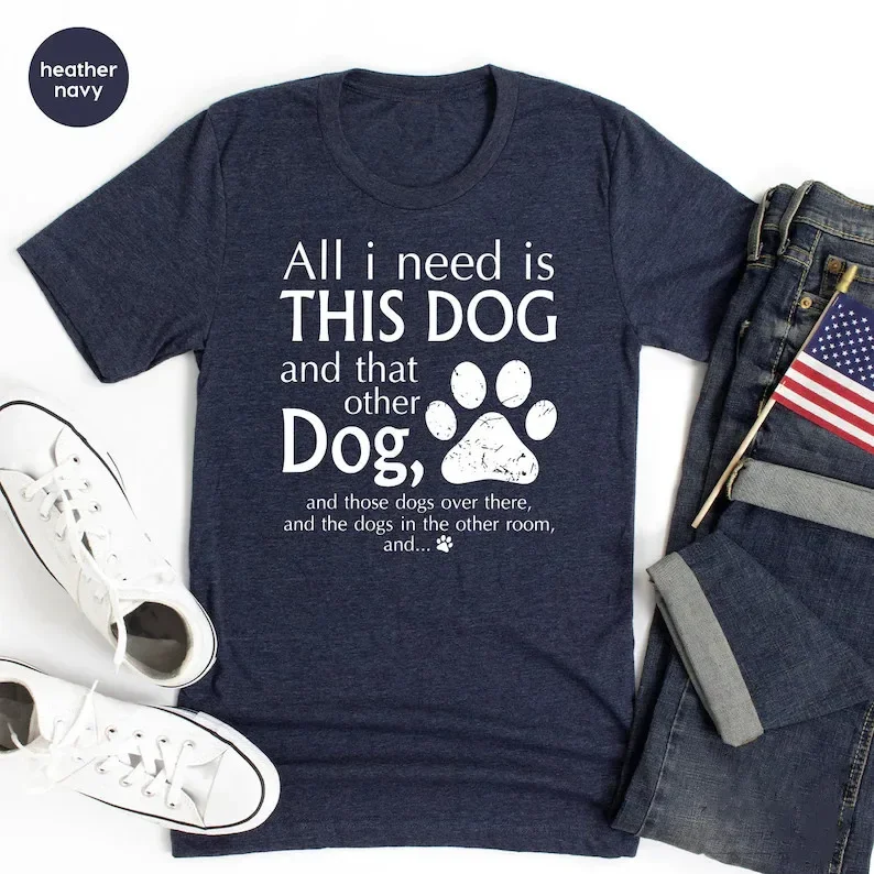 

All i need is this dog and that other dogs T-shirts Dog Mom Shirts Gift For Dog Lover 2022 women fashion clothing