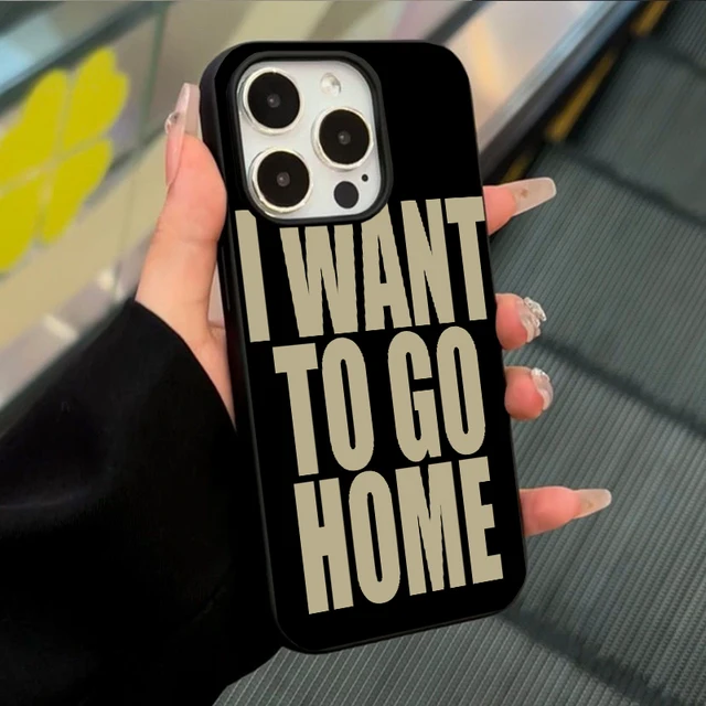 Want To Go Home Trendy Y2K Art Personalized Creative Phone Case For iPhone 16 15 14 13 12 11 Pro X XS Max 7 8 Plus 13 MINI Cover 6