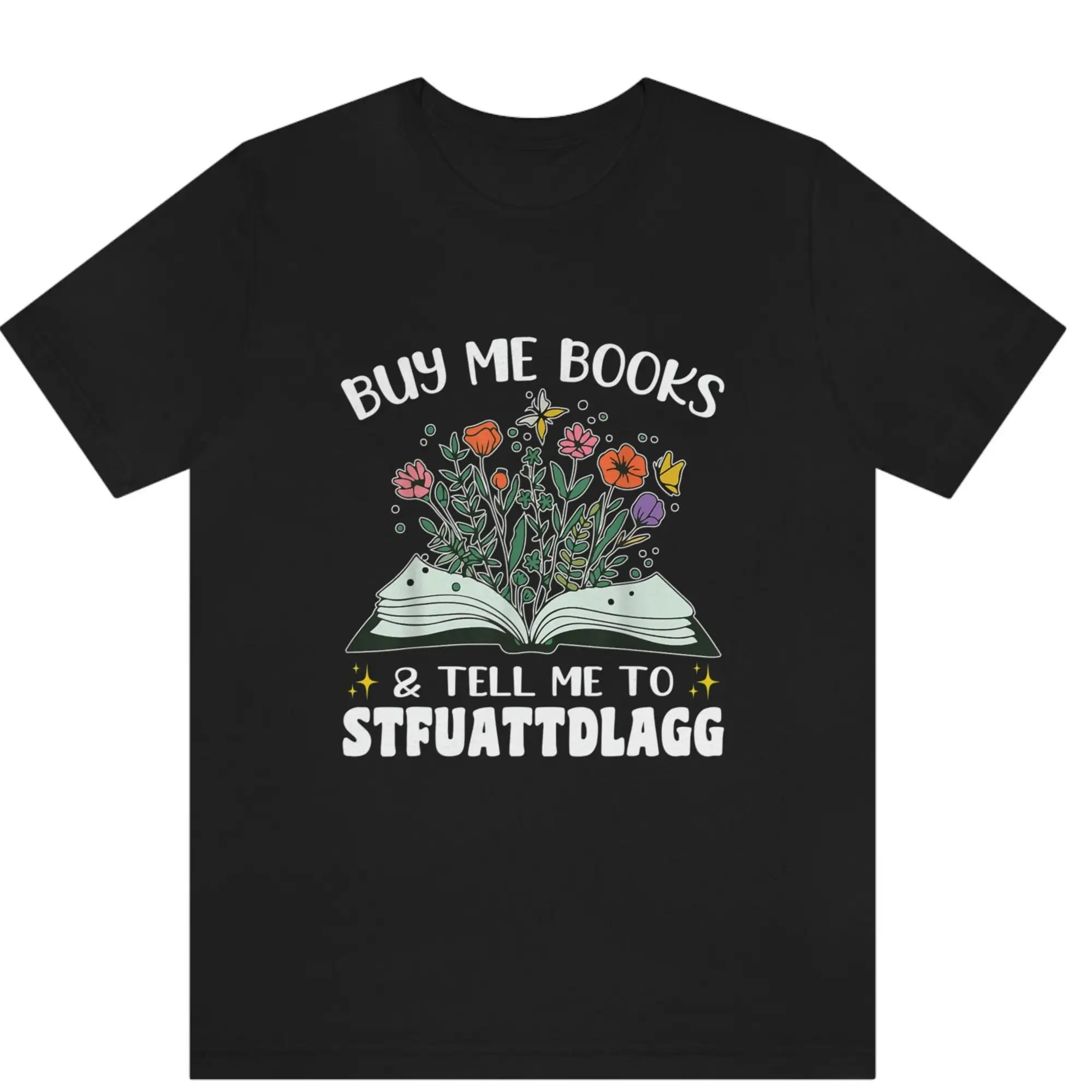 Buy Me Books and Tell To STFUATTDLAGG T Shirt Bookish Smut
