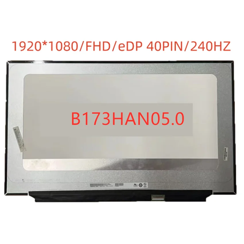 

B173HAN05.0 17.3Inch FHD LED Display Panel EDP 40 Pins 240 HZ 1920*1080 IPS 100% sRGB For Game Laptop Matrix Screen