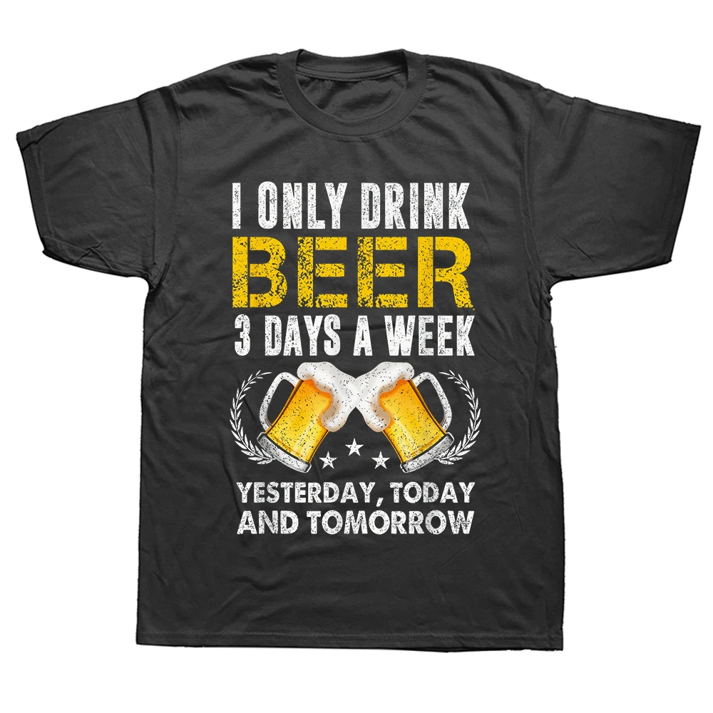 Ich trinke nur 3 Tage pro Woche: Gestern, Heute, Morgen. Bier T-Shirts Baumwolle Streetwear T-Shirt Kurzarm Unisex Lose Kleidung