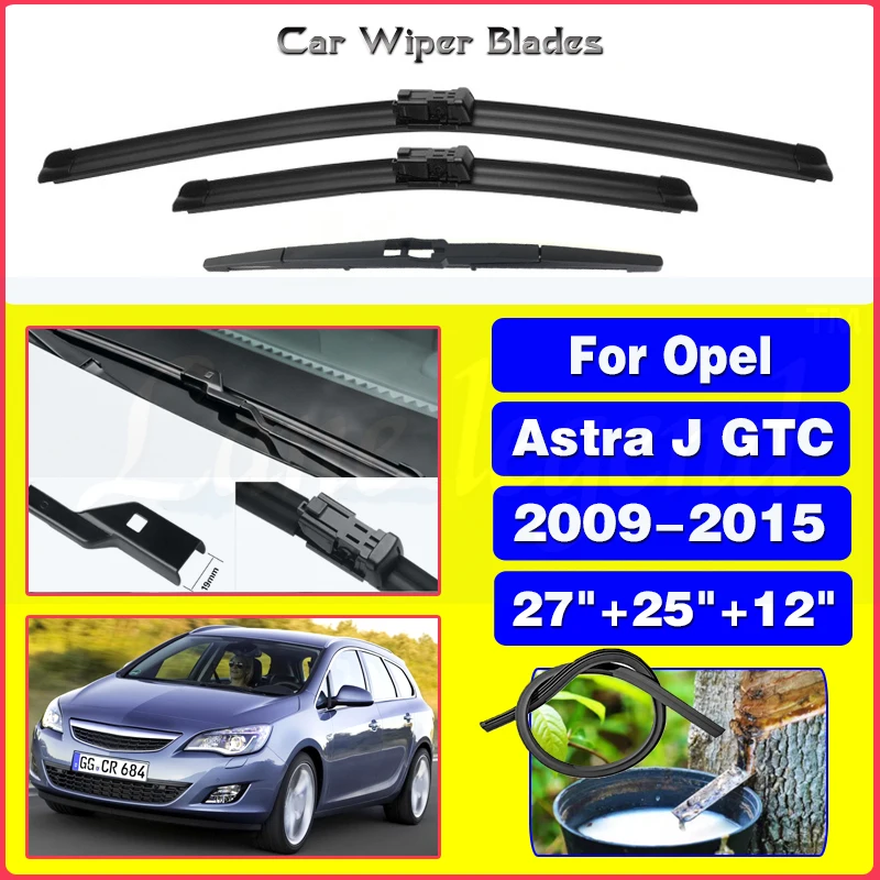 

For Opel Astra J GTC 2009-2015 27"+25"+12" Front Rear Wiper Blades Windshield Windscreen Window Cutter Accessories 2014 2015