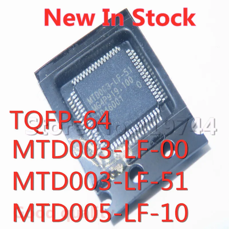 

1PCS/LOT MTD003-LF-00 MTD003-LF-51 MTD005-LF-10 TQFP-64 SMD LCD screen chip New In Stock GOOD Quality